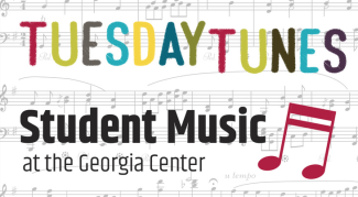 Tuesday Tunes - Student Music at the Georgia Center